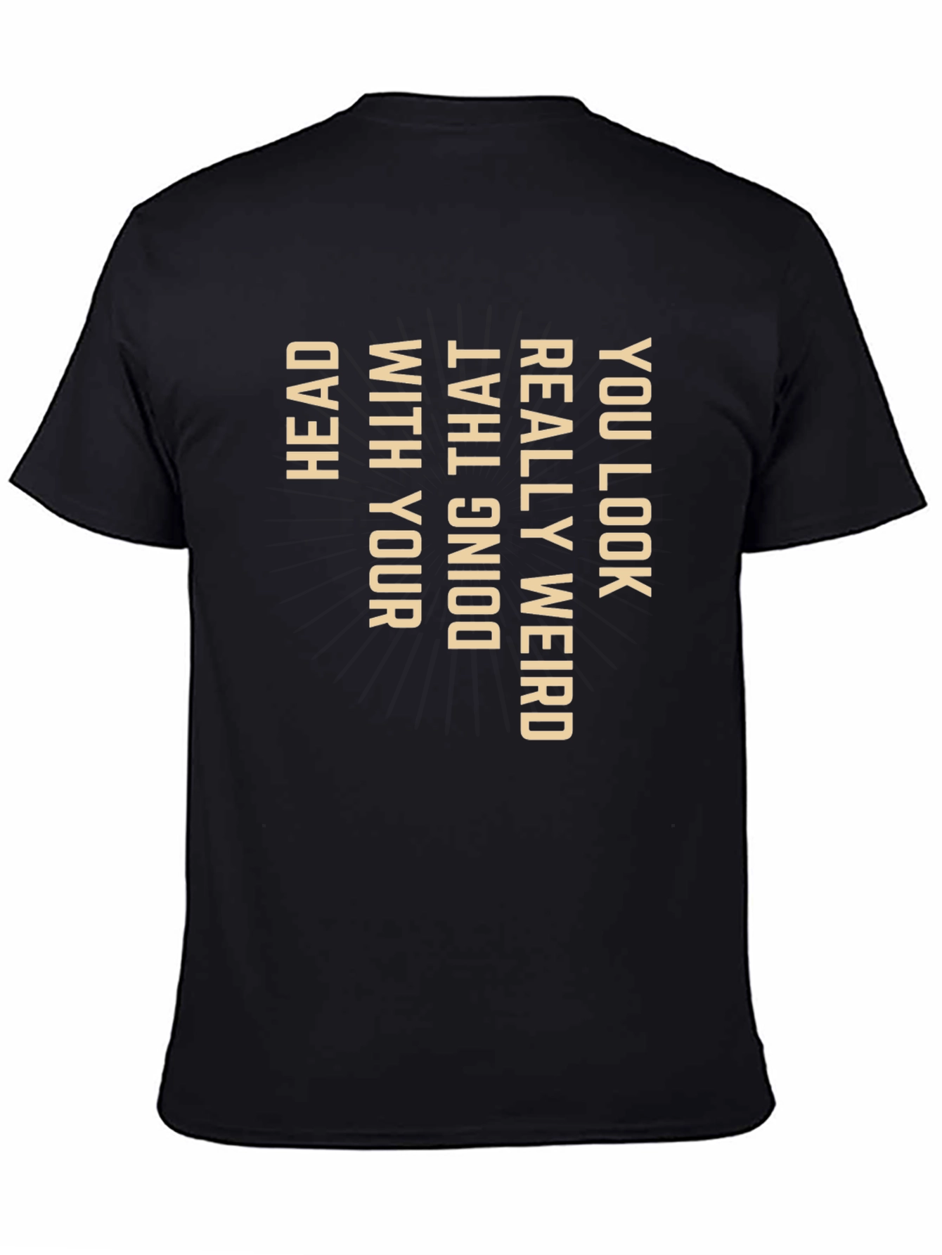 Funny Graphic Tee - You Look Weird