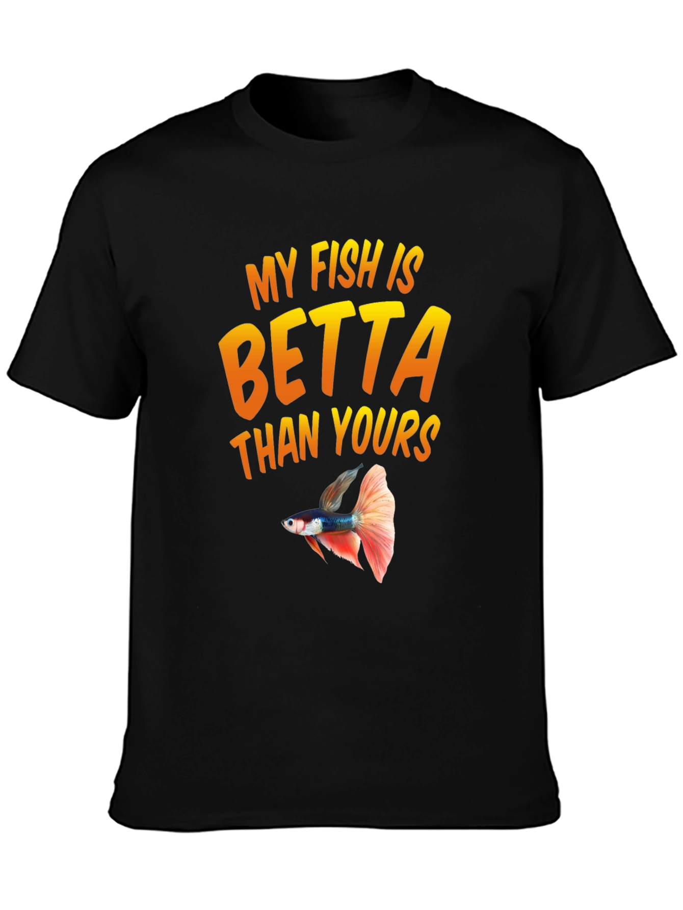 My Fish Is Betta Than Yours Black T-Shirt
