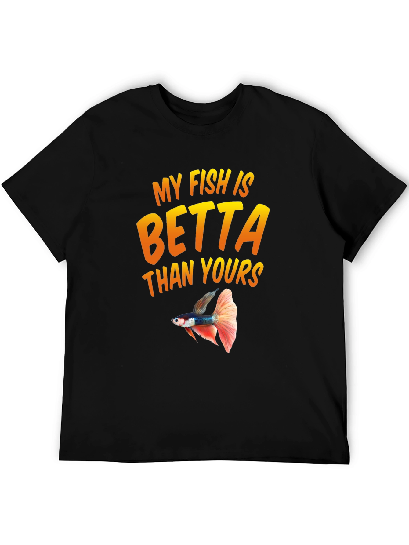 My Fish Is Betta Than Yours Black T-Shirt