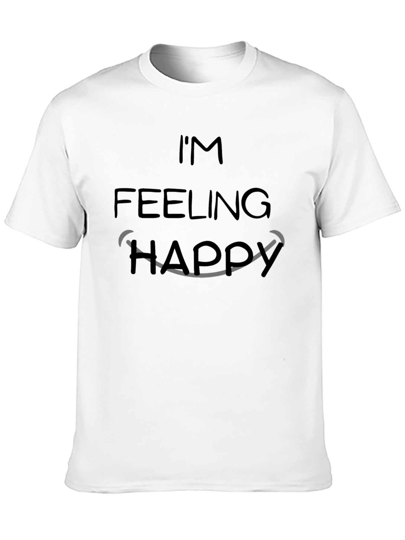 Im Feeling Happy Graphic T-Shirt - Soft Cotton Tee