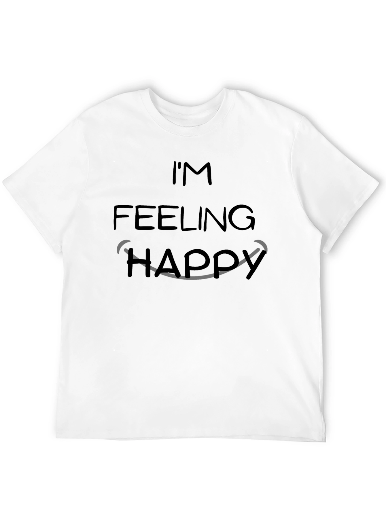 Im Feeling Happy Graphic T-Shirt - Soft Cotton Tee