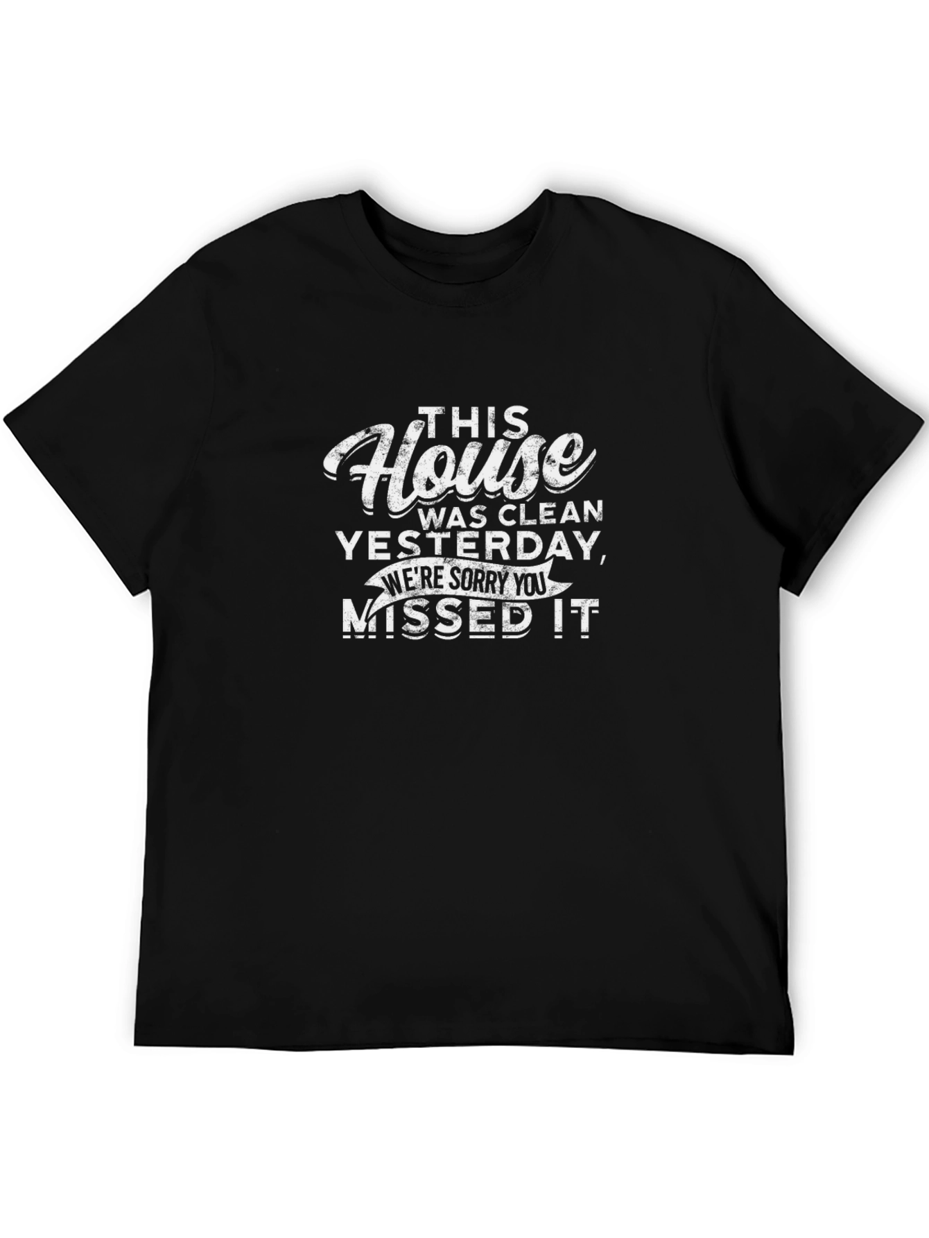 Funny House Clean Yesterday T-Shirt