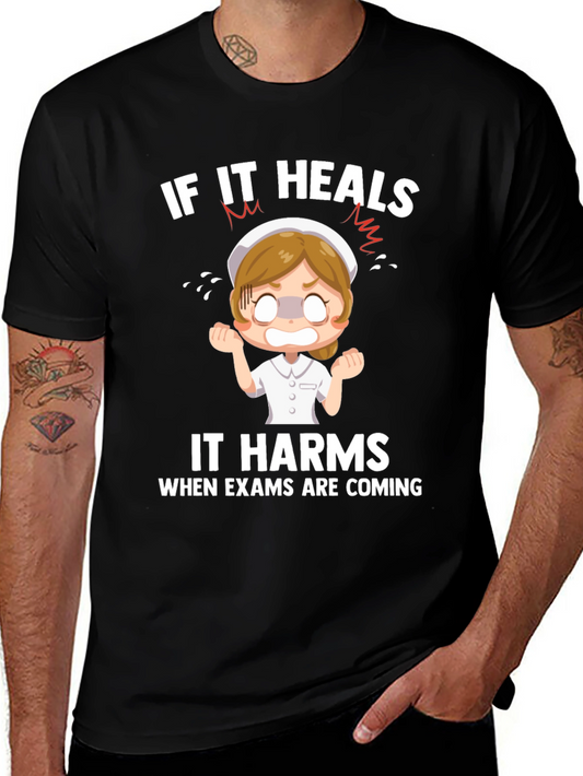 Funny Nurse Exam T-Shirt - If It Heals It Harms