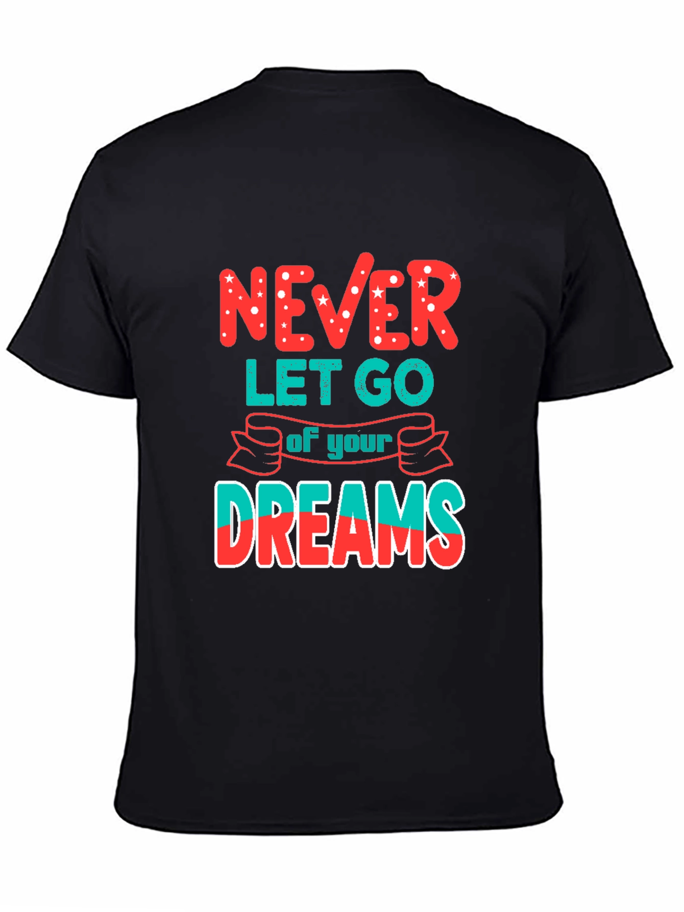 Never Let Go of Your Dreams T-Shirt
