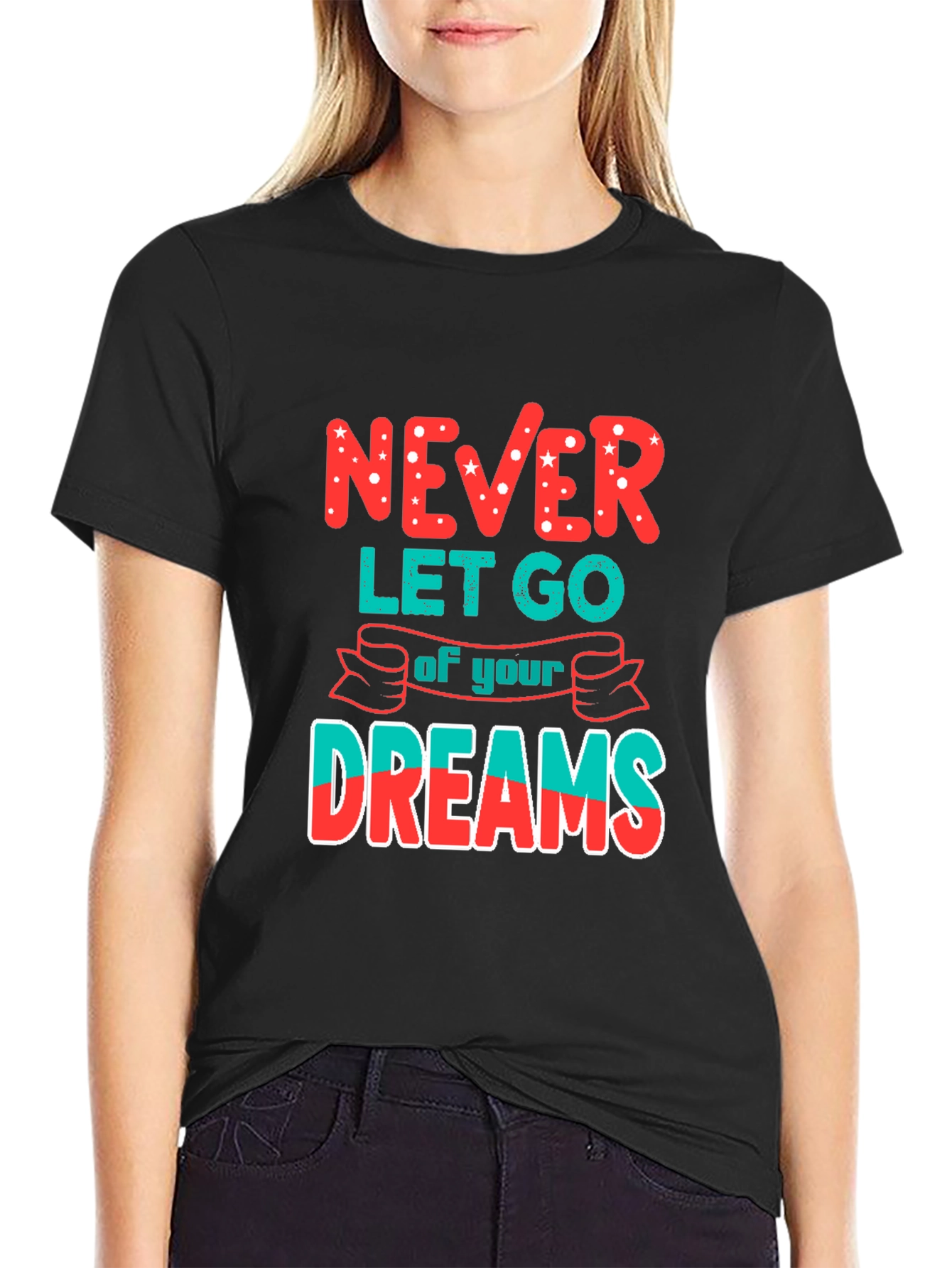 Never Let Go of Your Dreams T-Shirt