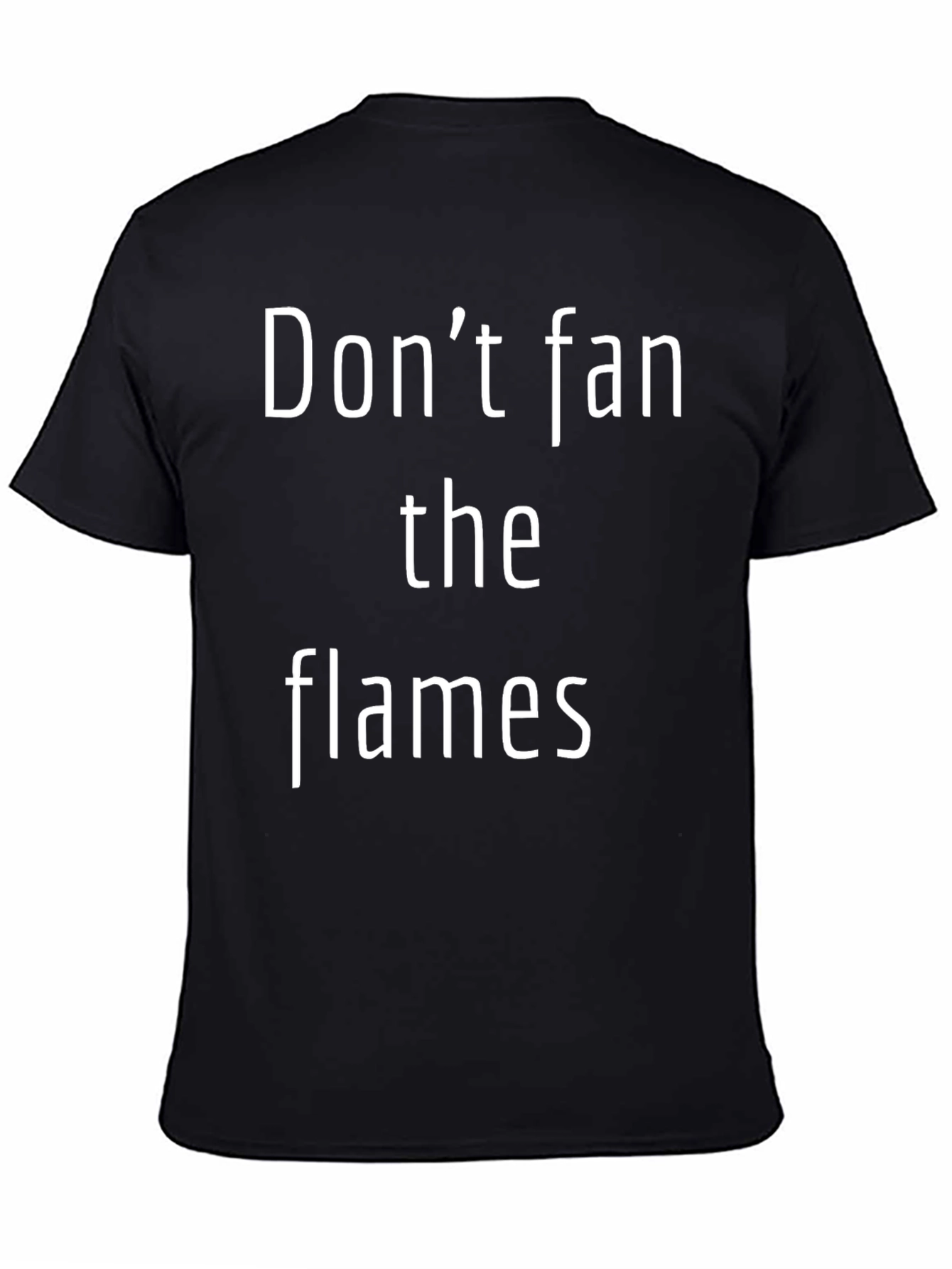 Dont Fan the Flames T-Shirt