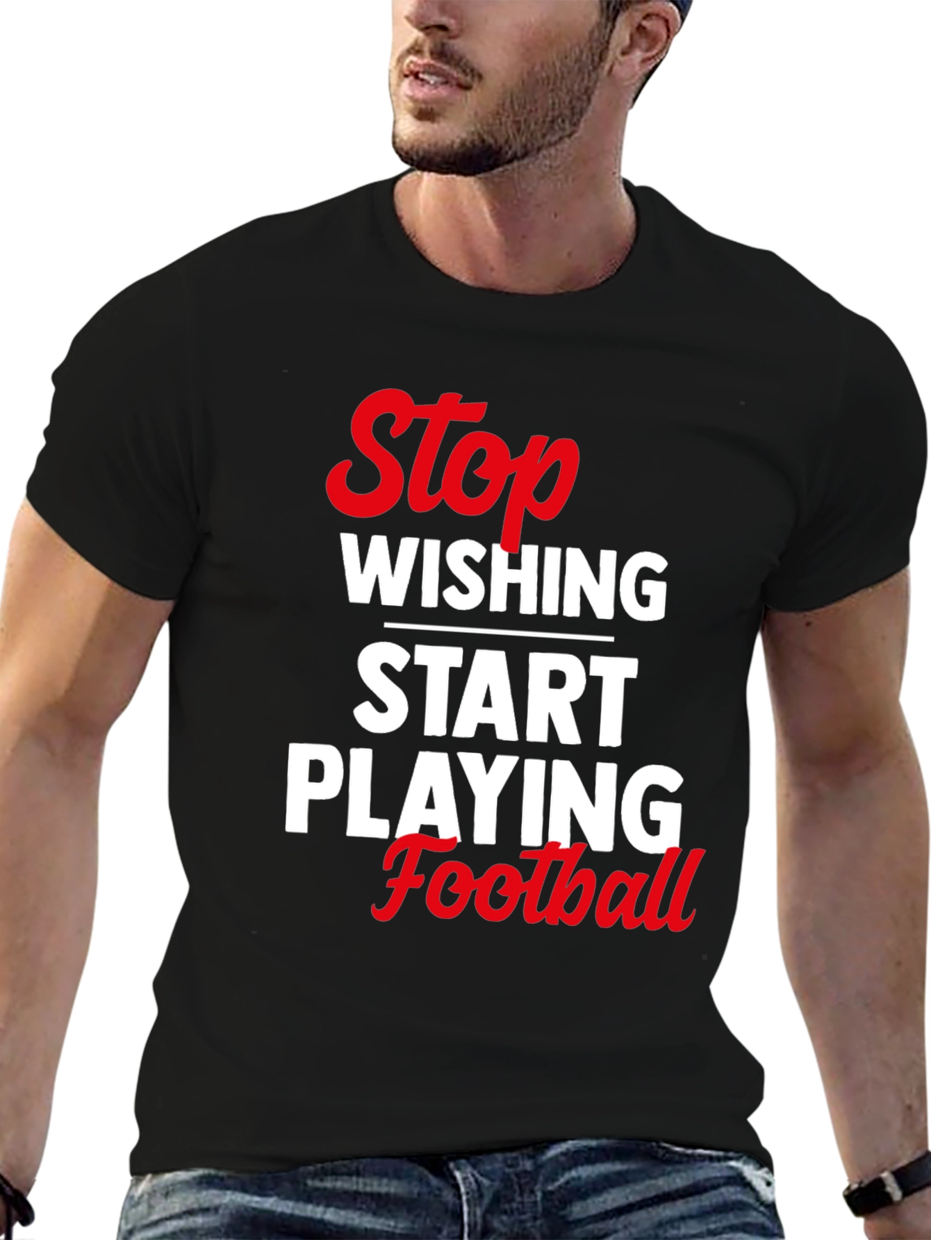 Stop Wishing Start Playing Football T-Shirt