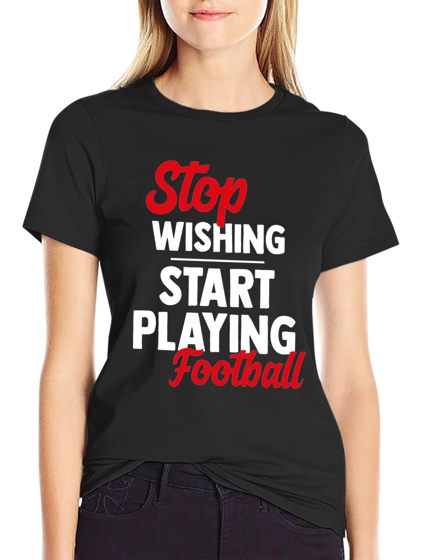 Stop Wishing Start Playing Football T-Shirt