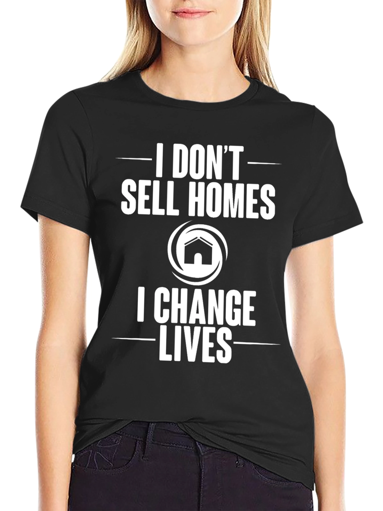 Realtor T-Shirt: I Change Lives
