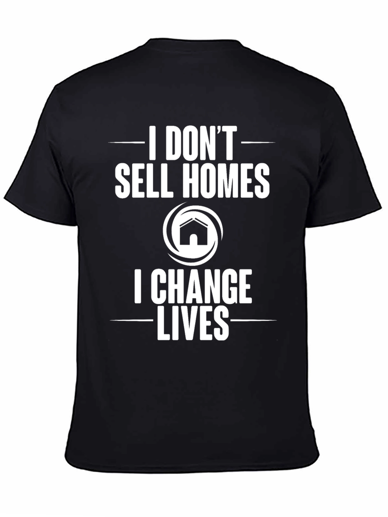 Realtor T-Shirt: I Change Lives