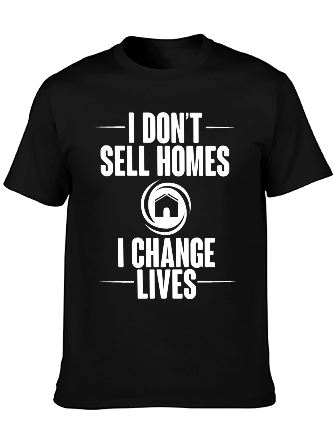 Realtor T-Shirt: I Change Lives