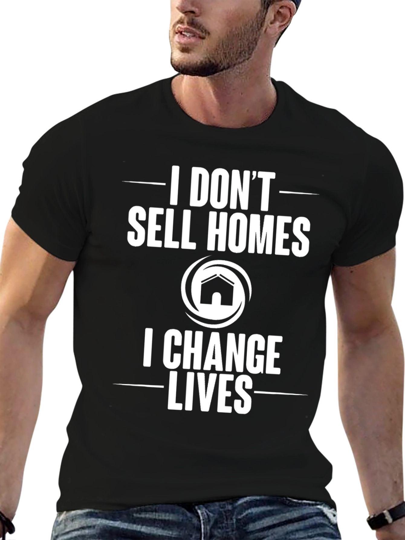 Realtor T-Shirt: I Change Lives