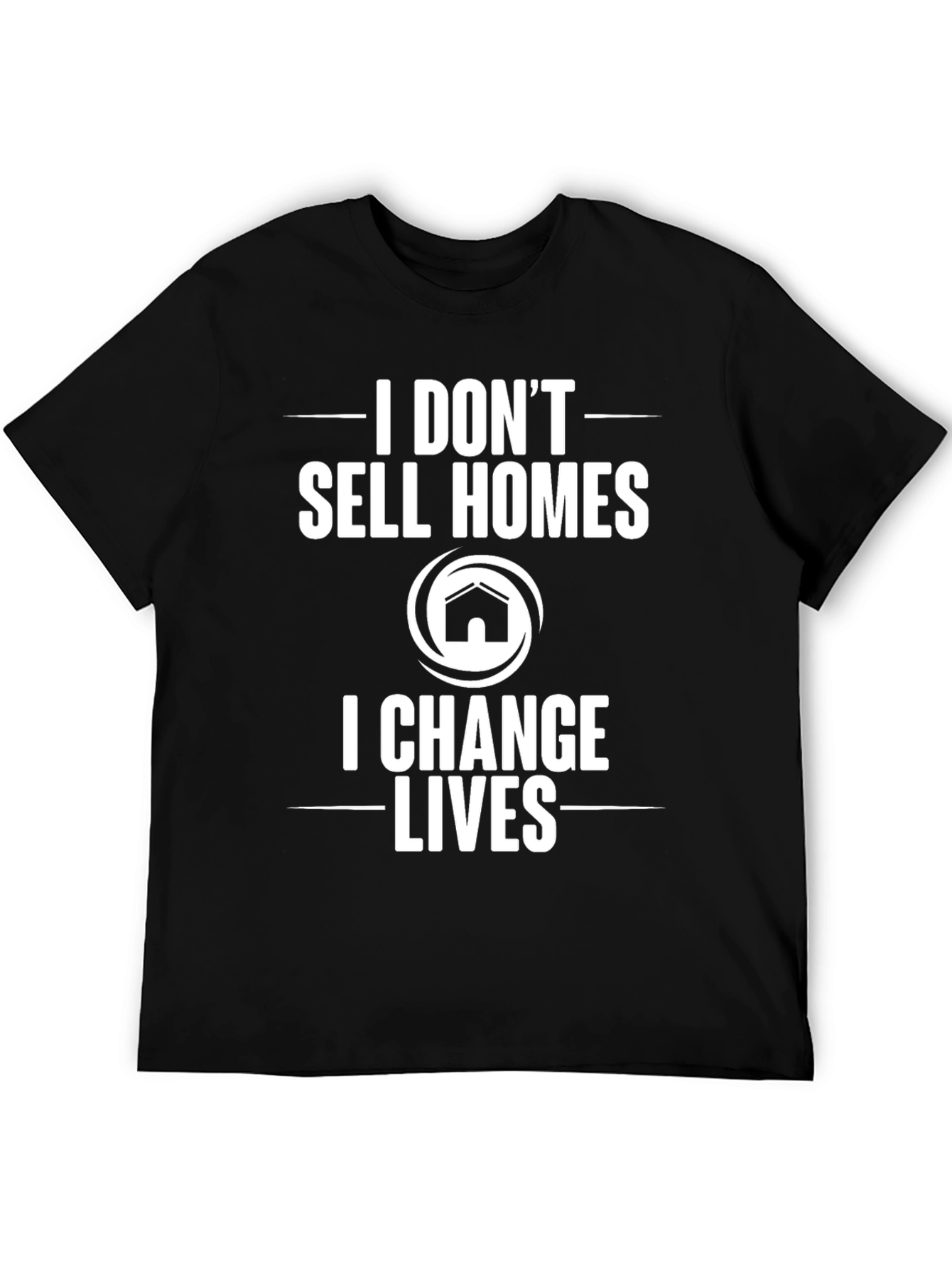 Realtor T-Shirt: I Change Lives