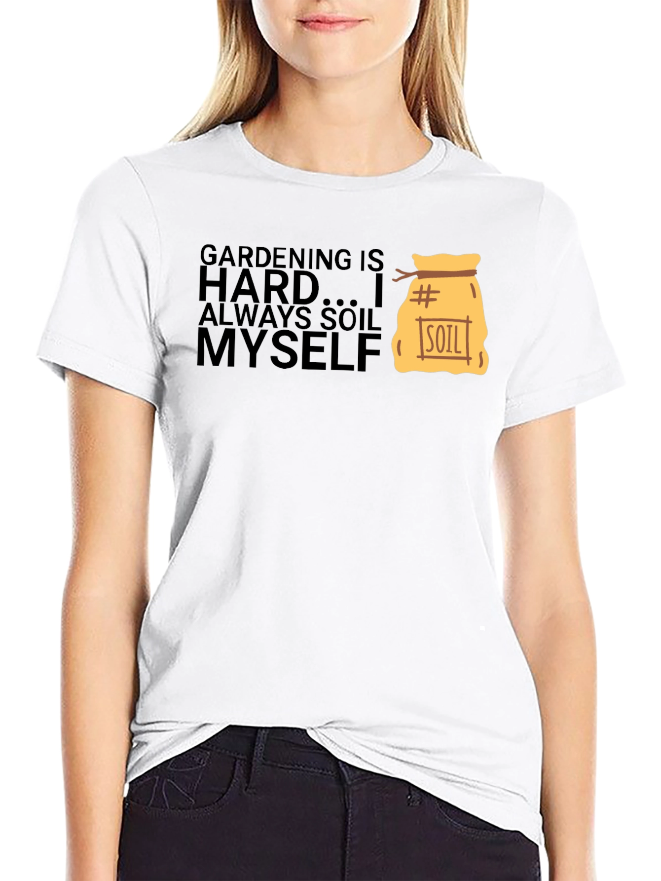 Gardening is Hard T-Shirt - Soil Myself