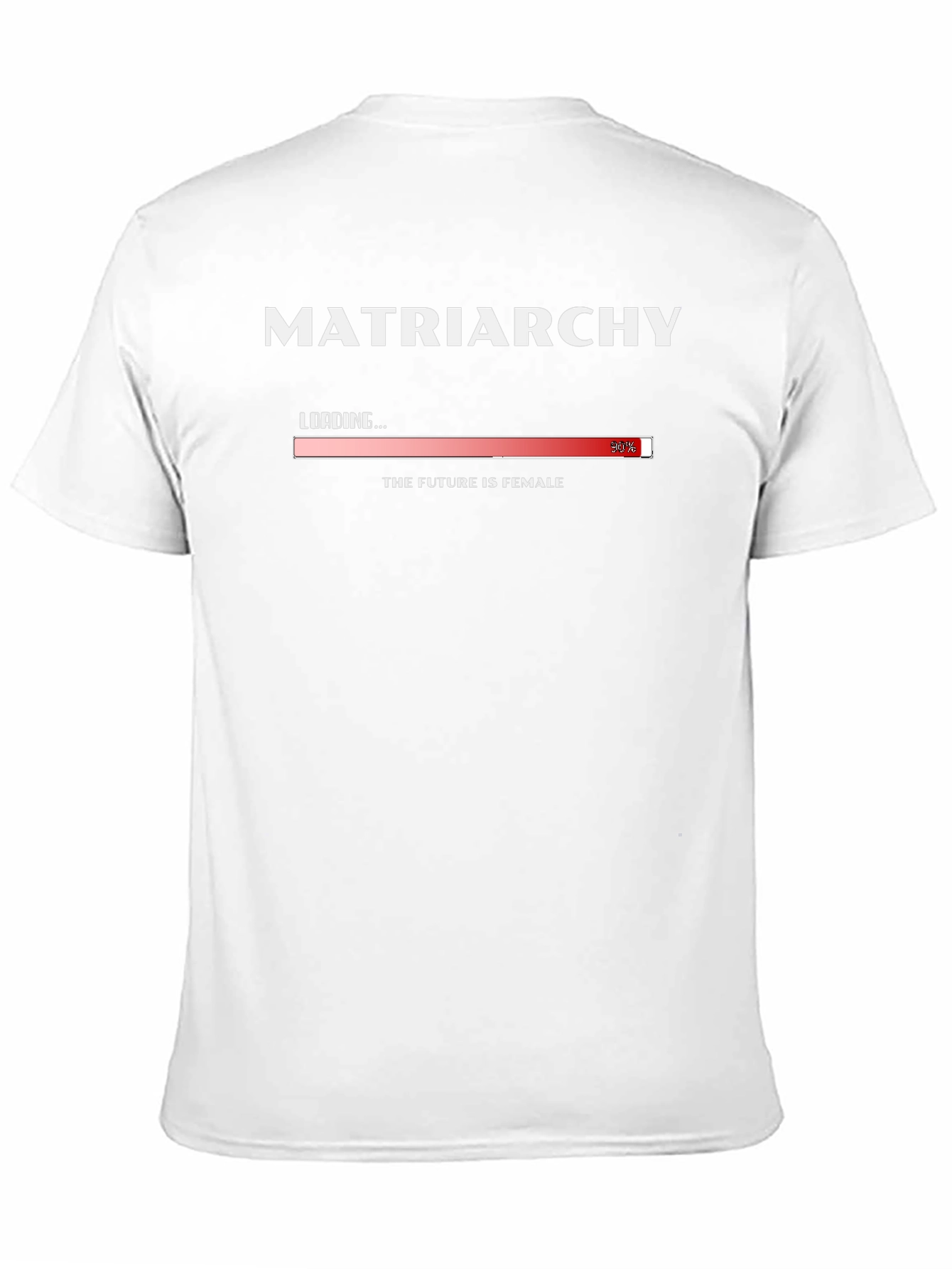 Matriarchy Loading T-Shirt - The Future is Female
