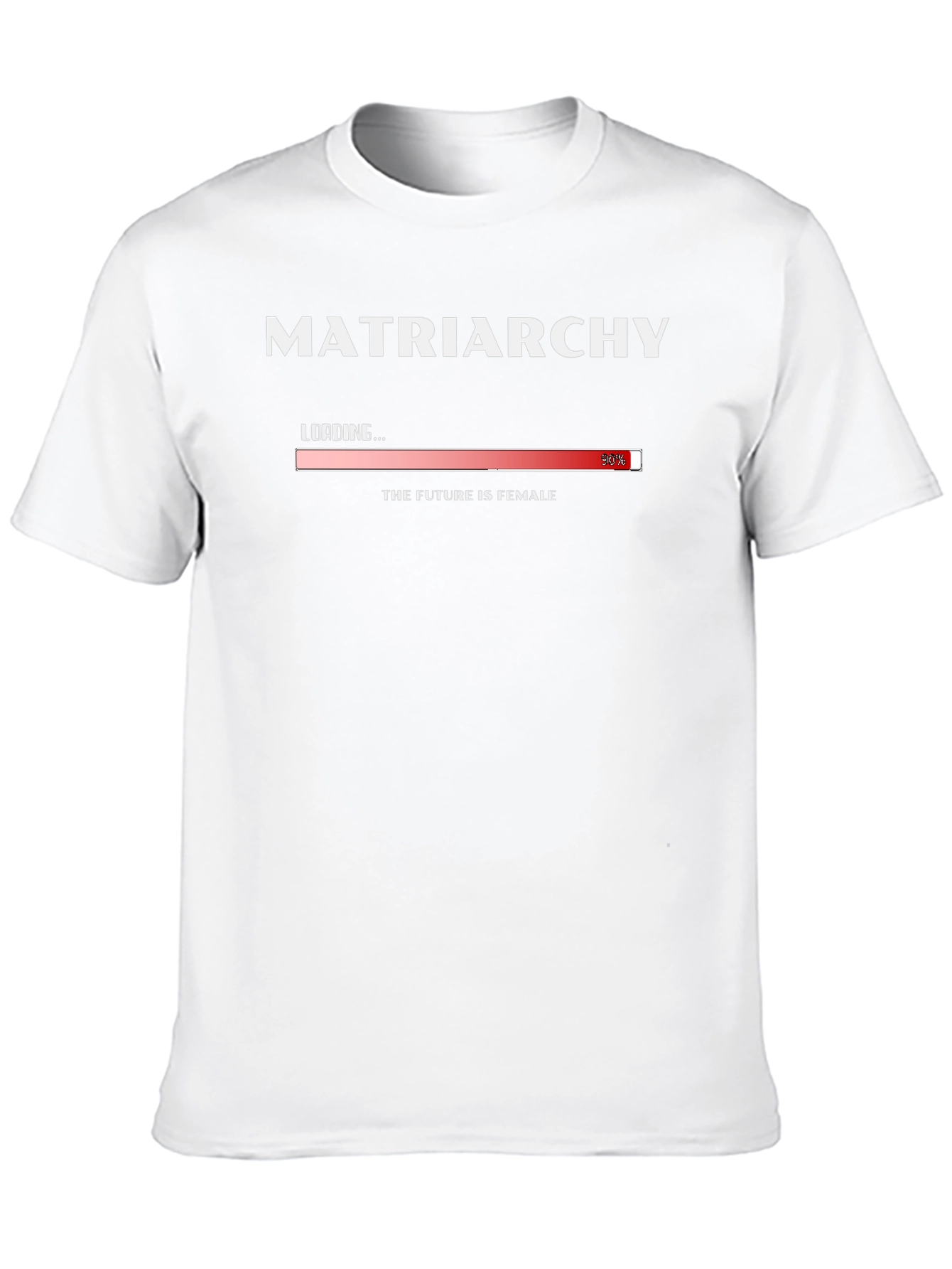 Matriarchy Loading T-Shirt - The Future is Female