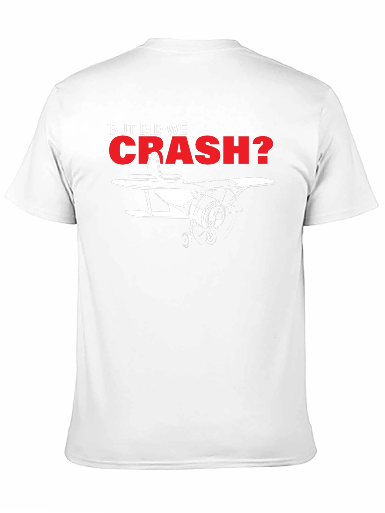 But Did We Crash? Airplane Graphic Tee