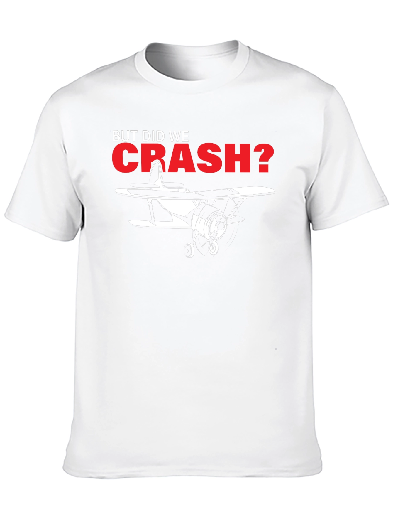 But Did We Crash? Airplane Graphic Tee