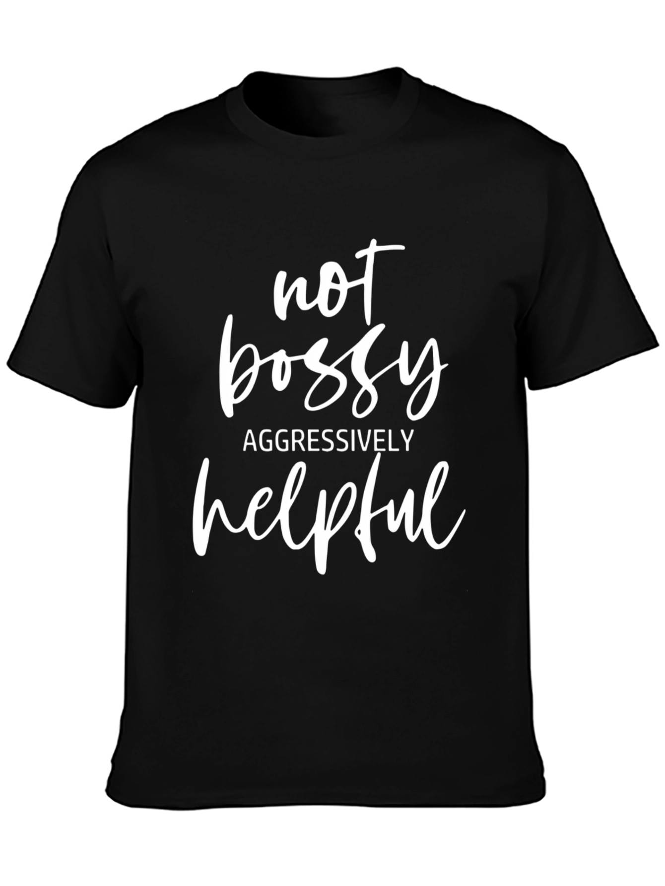 Not Bossy Aggressively Helpful Graphic Tee