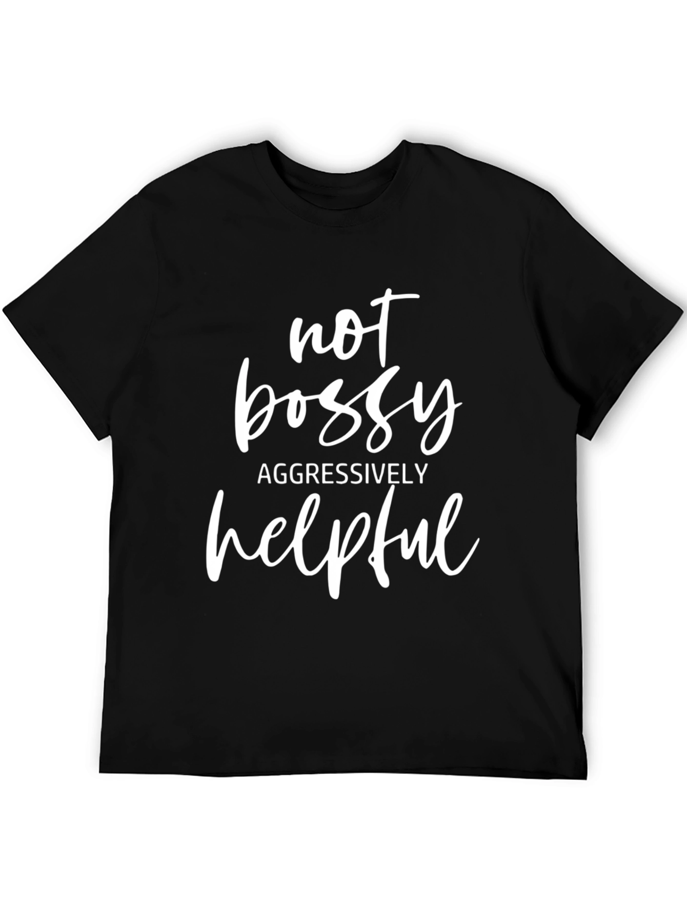 Not Bossy Aggressively Helpful Graphic Tee
