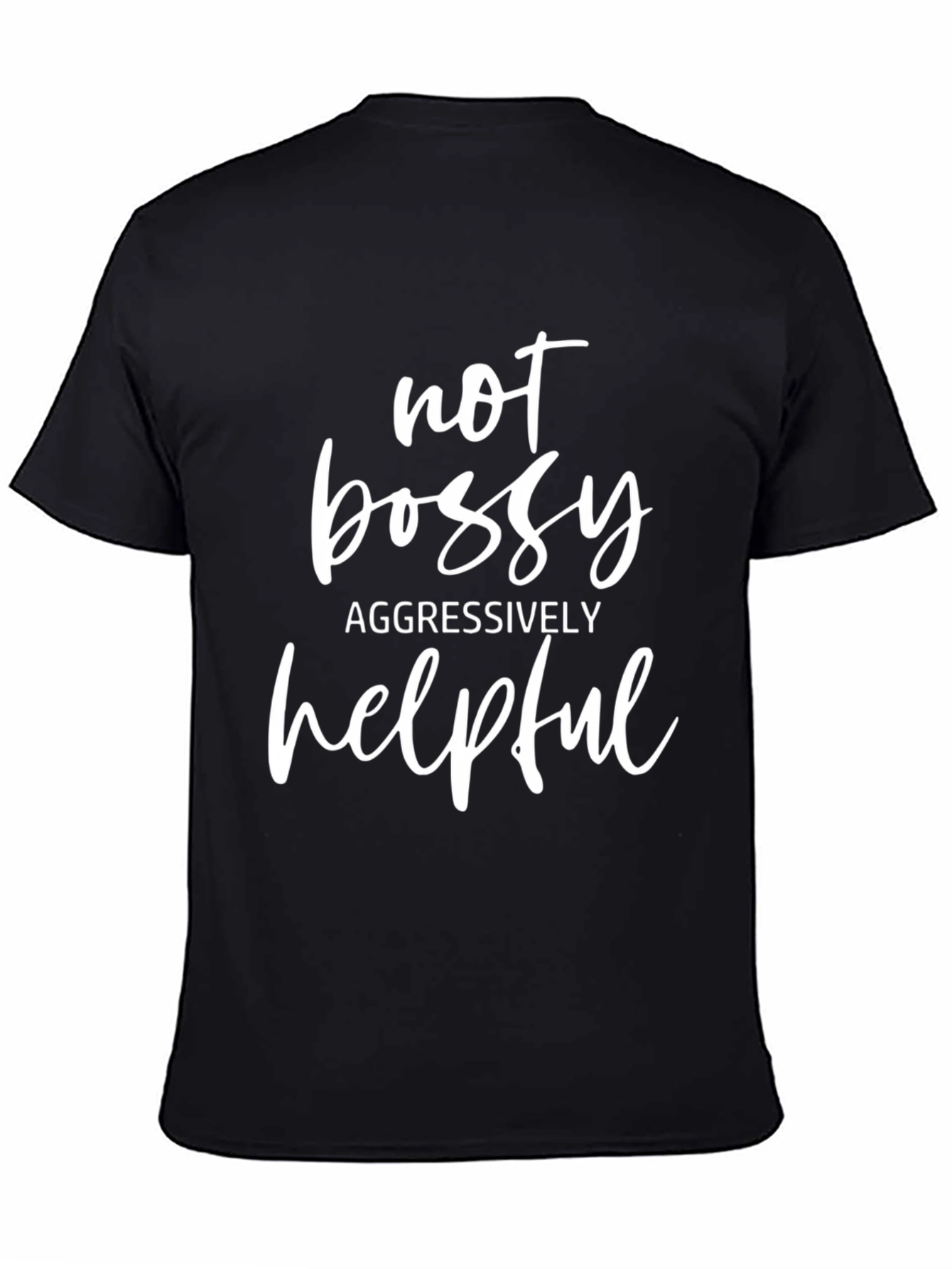 Not Bossy Aggressively Helpful Graphic Tee