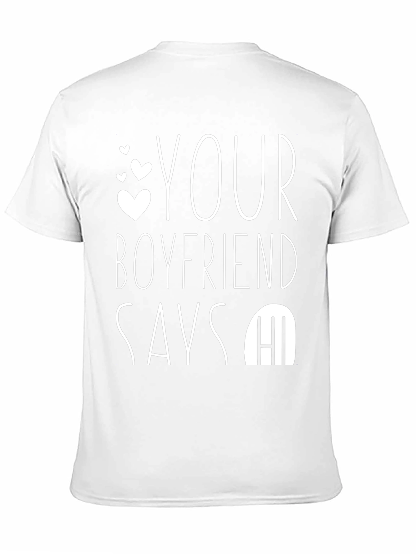 Your Boyfriend Says Hi T-Shirt - Funny Novelty Tee