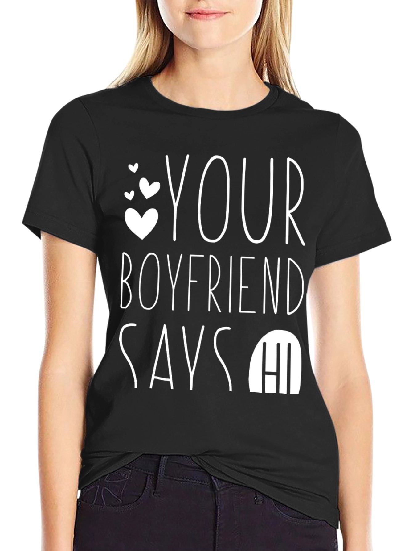 Your Boyfriend Says Hi T-Shirt - Funny Novelty Tee