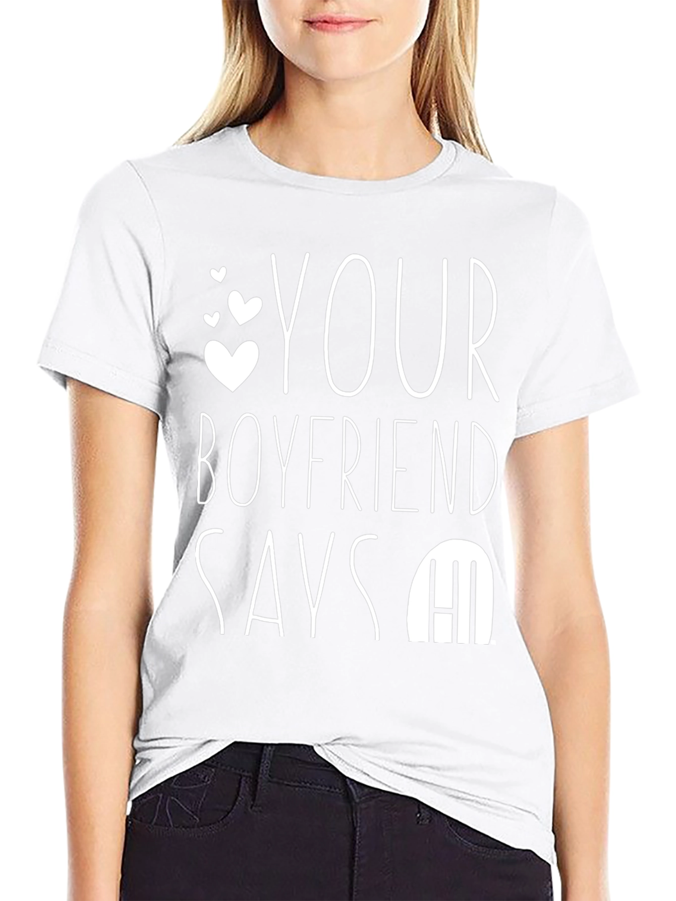 Your Boyfriend Says Hi T-Shirt - Funny Novelty Tee