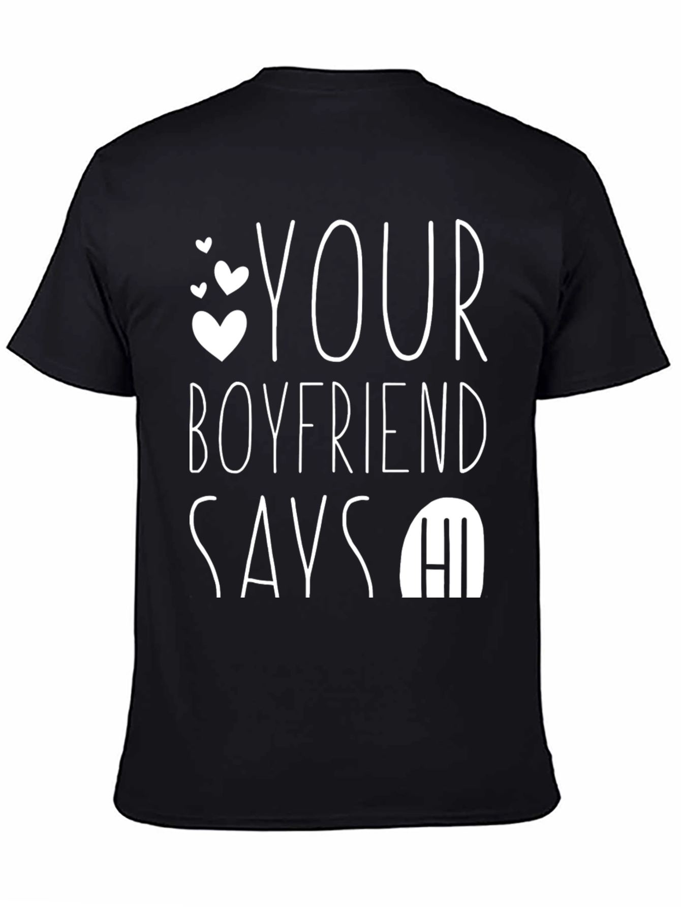 Your Boyfriend Says Hi T-Shirt - Funny Novelty Tee