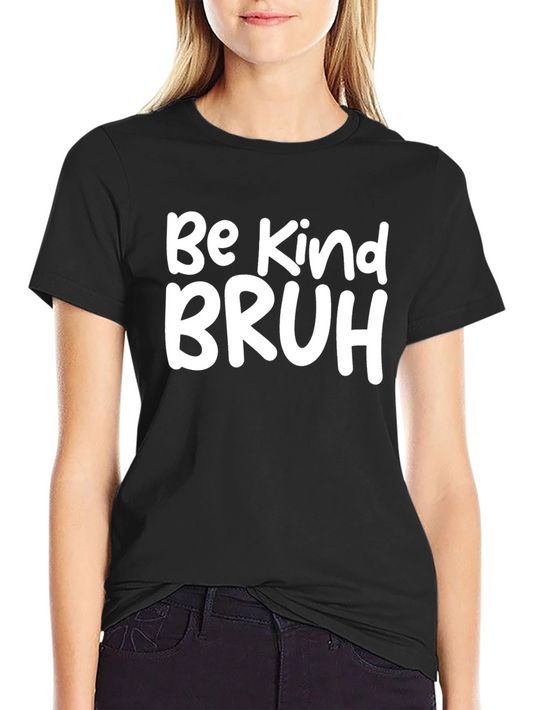 Be Kind Bruh Graphic Tee - Casual Black T-Shirt
