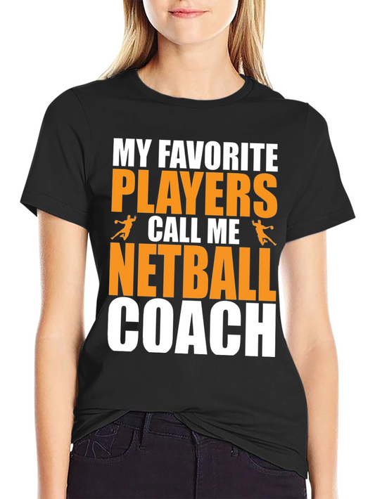 Netball Coach T-Shirt: My Favorite Players