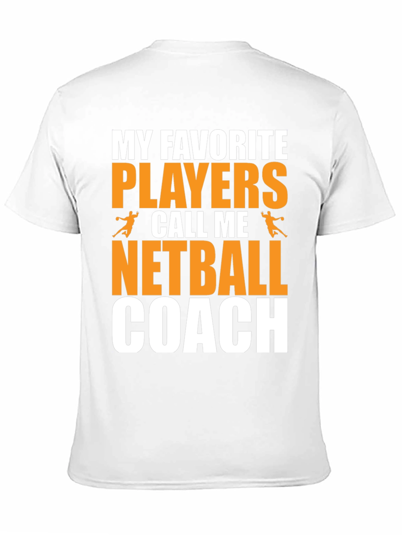 Netball Coach T-Shirt: My Favorite Players