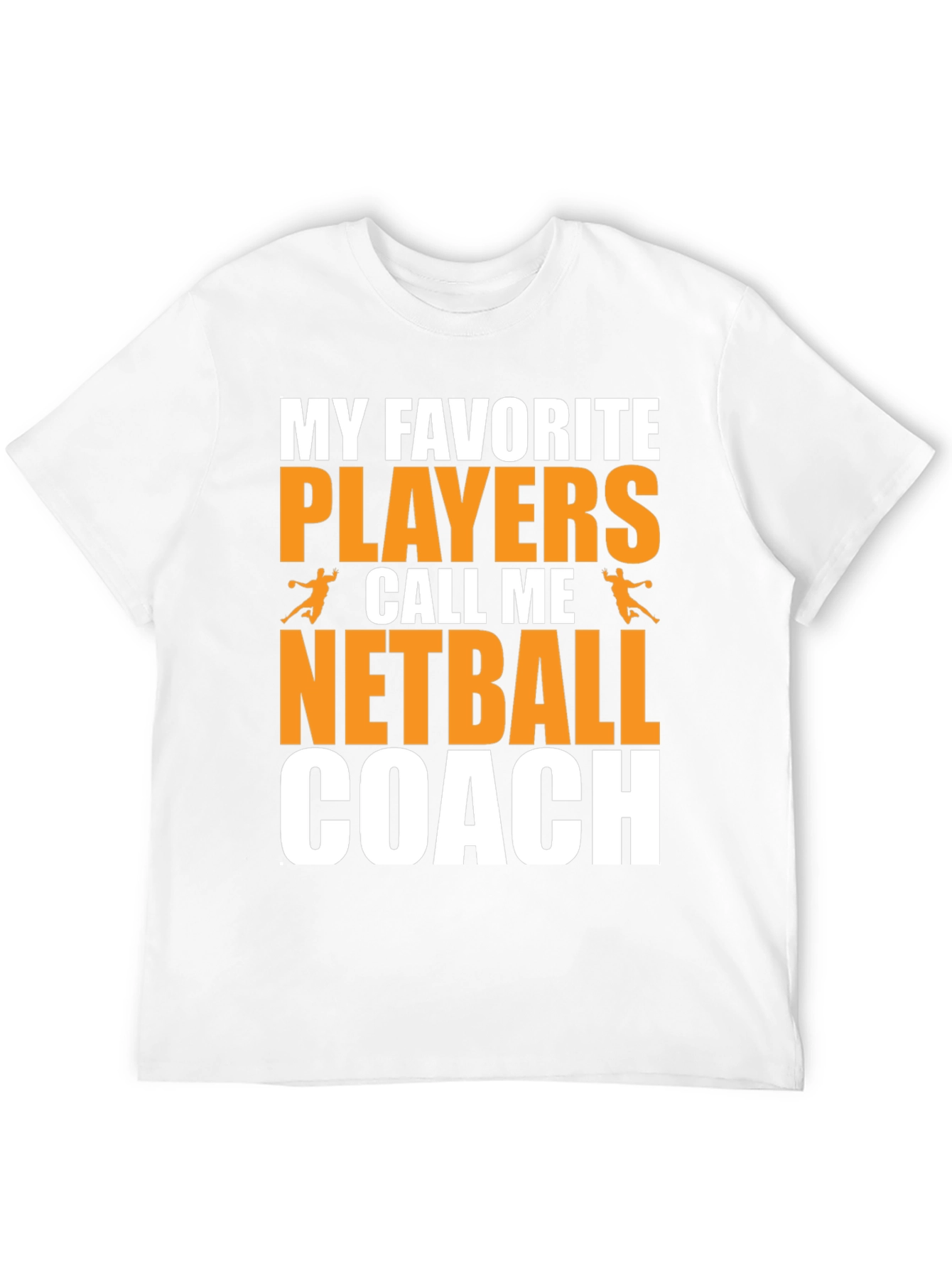 Netball Coach T-Shirt: My Favorite Players