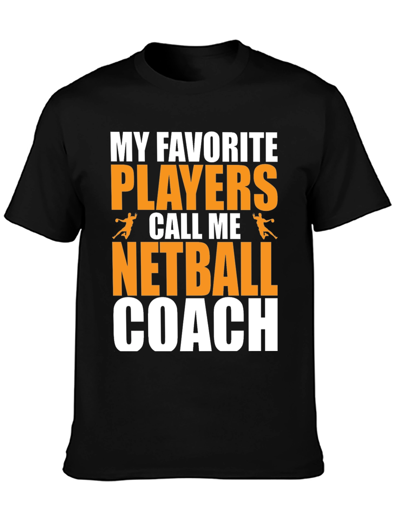 Netball Coach T-Shirt: My Favorite Players