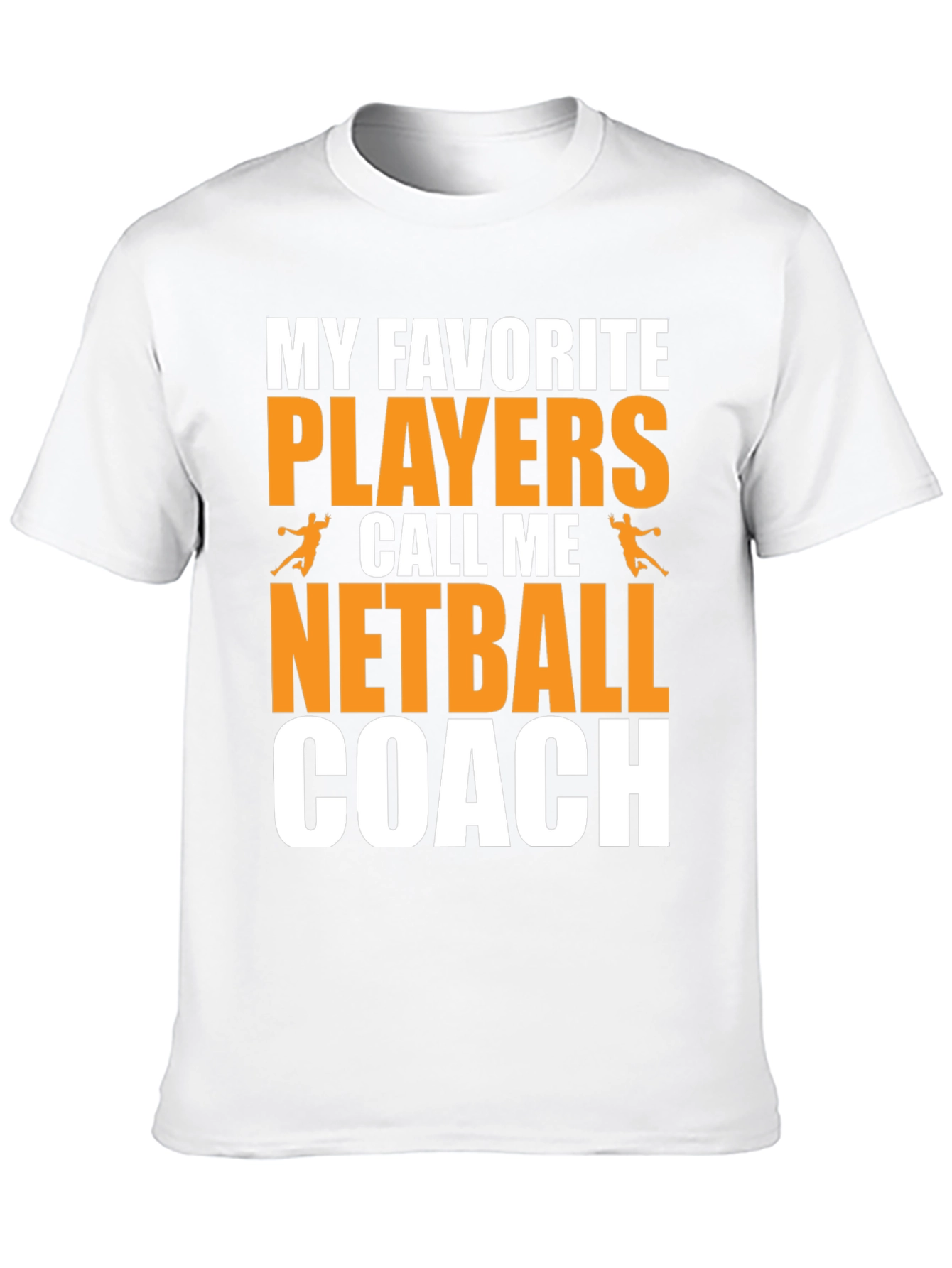 Netball Coach T-Shirt: My Favorite Players