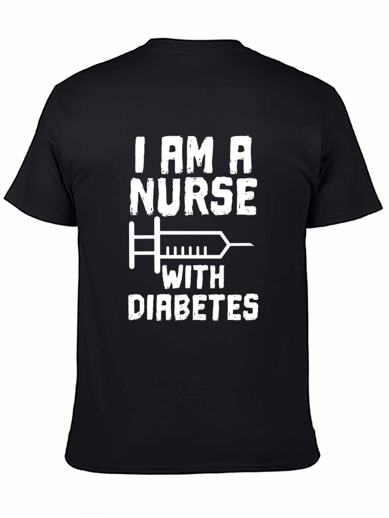 I am a Nurse with Diabetes T-Shirt - Black