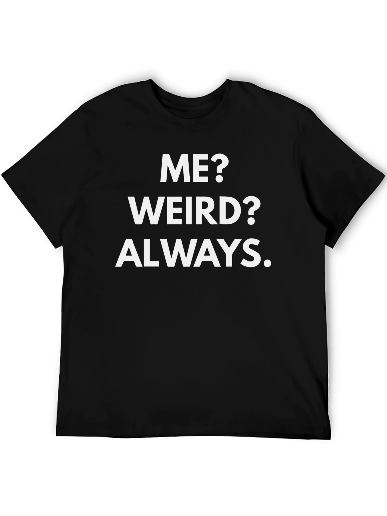 Funny Me? Weird? Always. Graphic Tee