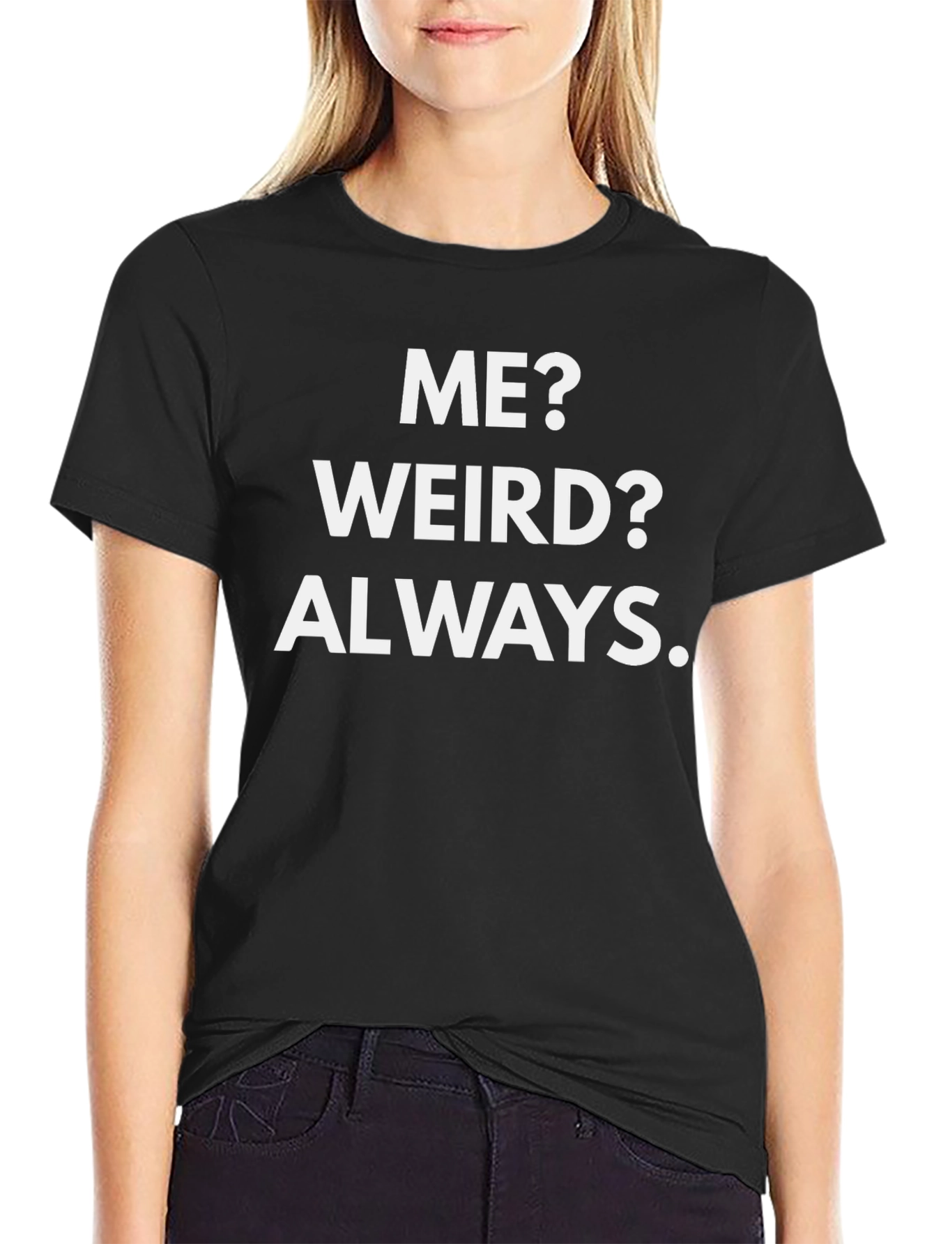 Funny Me? Weird? Always. Graphic Tee