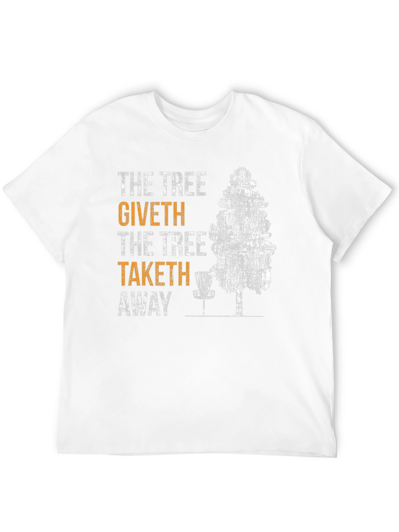 The Tree Giveth Taketh Away Disc Golf T-Shirt