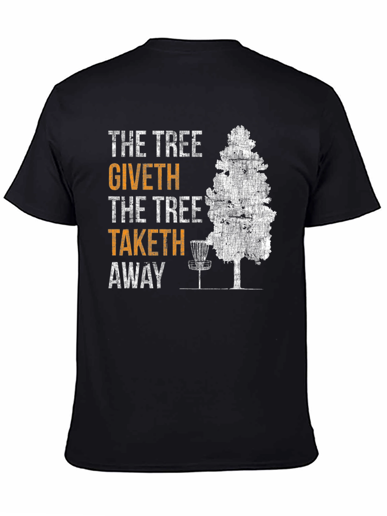 The Tree Giveth Taketh Away Disc Golf T-Shirt