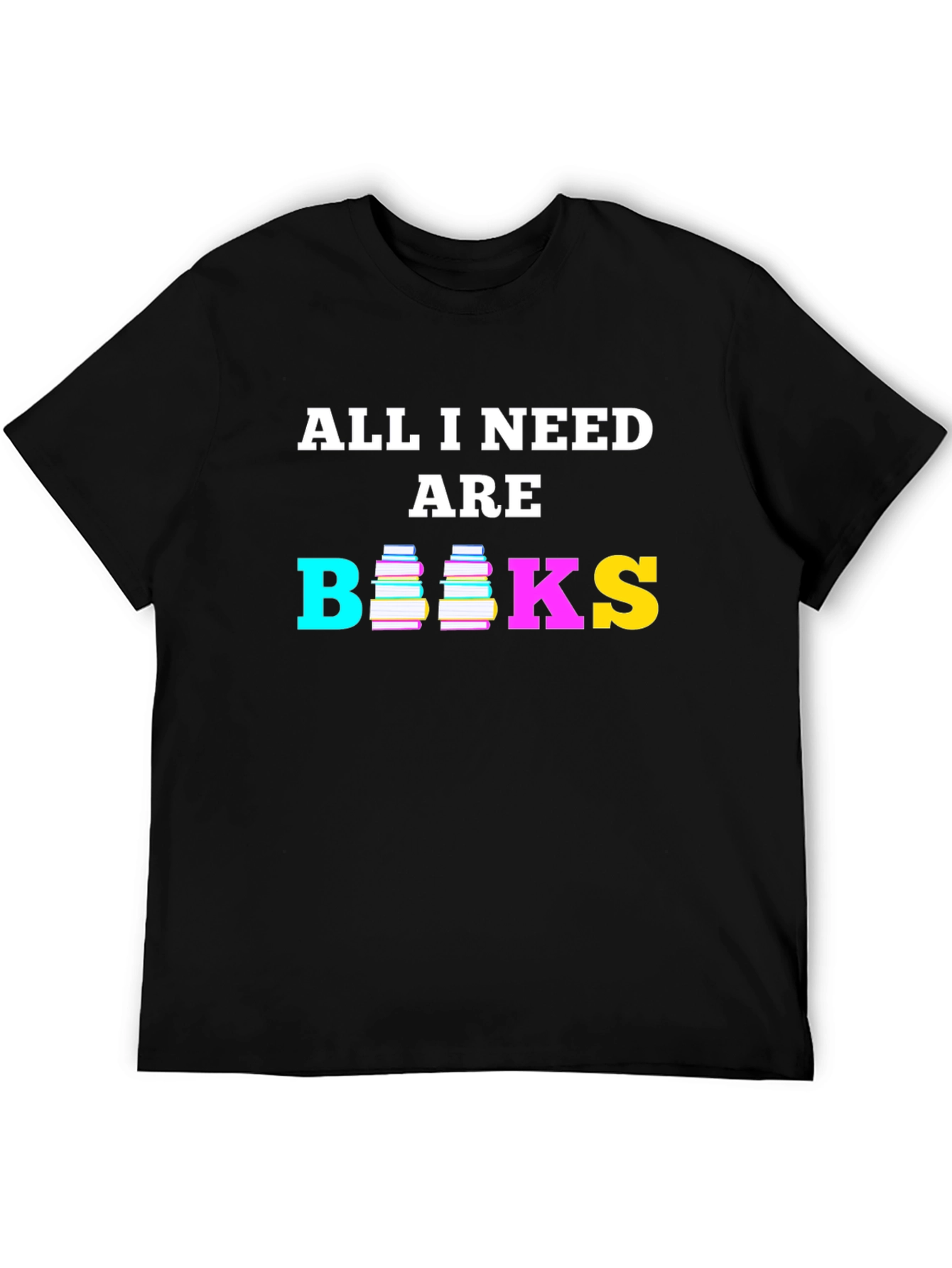 All I Need are Books T-Shirt