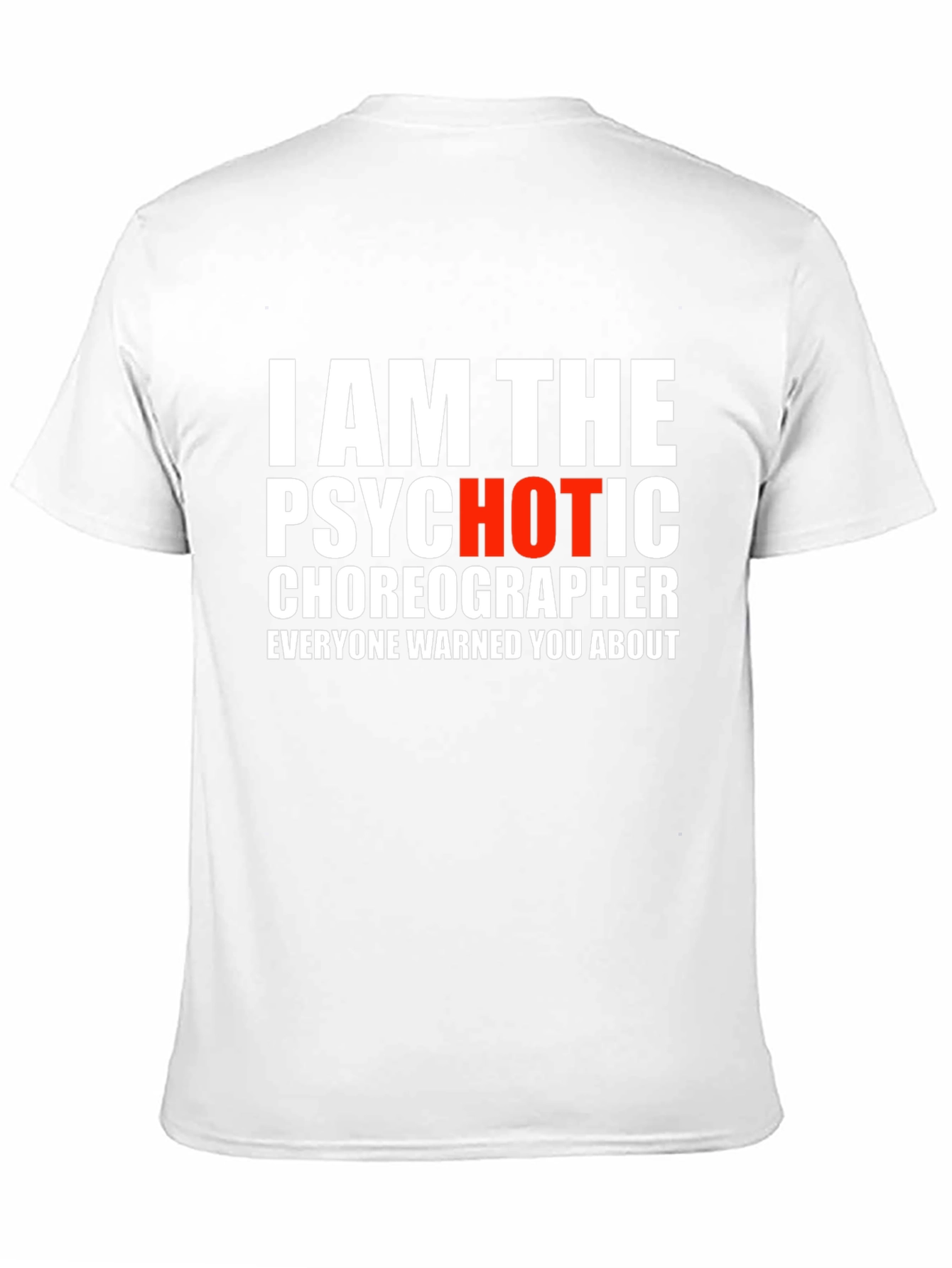 Psychotic Choreographer T-Shirt - Funny Dance Tee