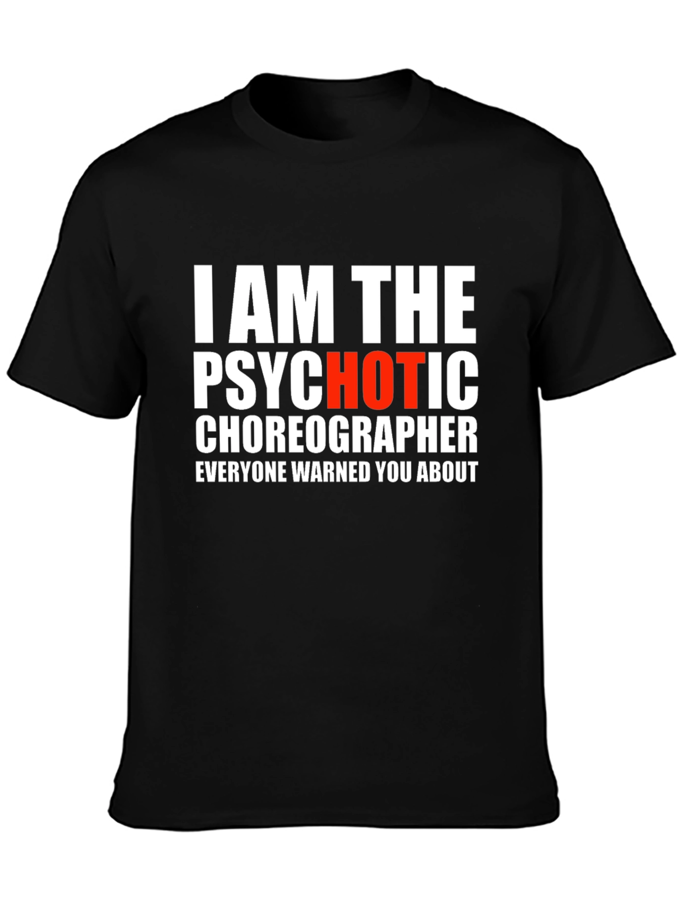 Psychotic Choreographer T-Shirt - Funny Dance Tee