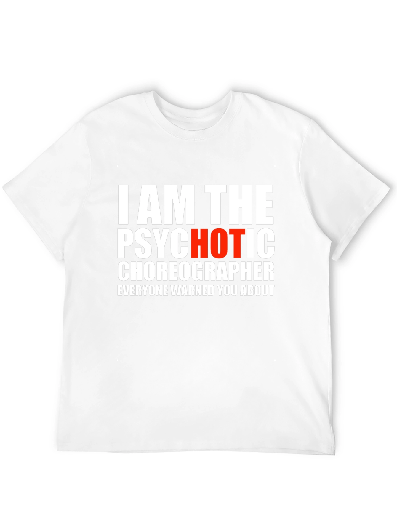 Psychotic Choreographer T-Shirt - Funny Dance Tee