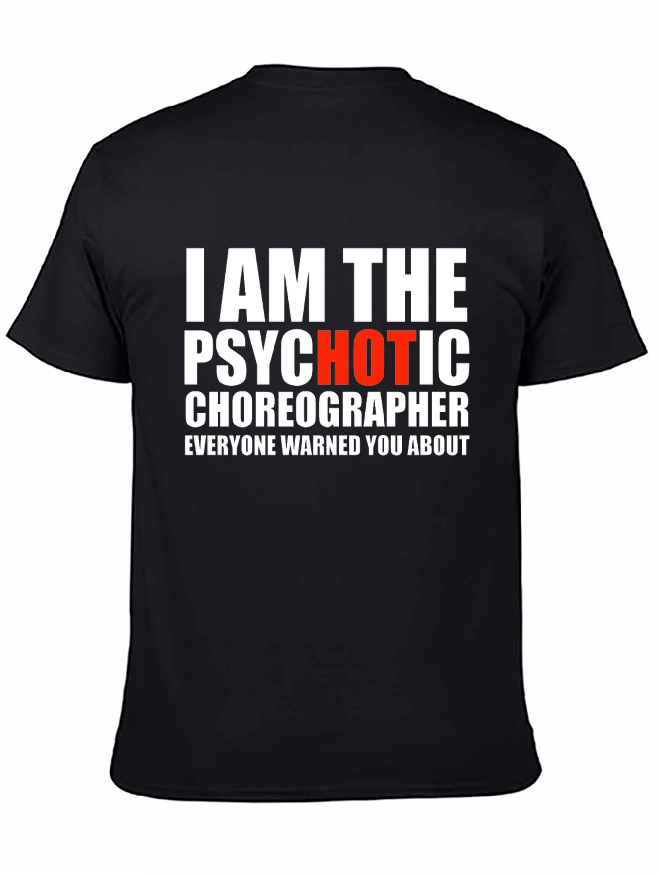 Psychotic Choreographer T-Shirt - Funny Dance Tee