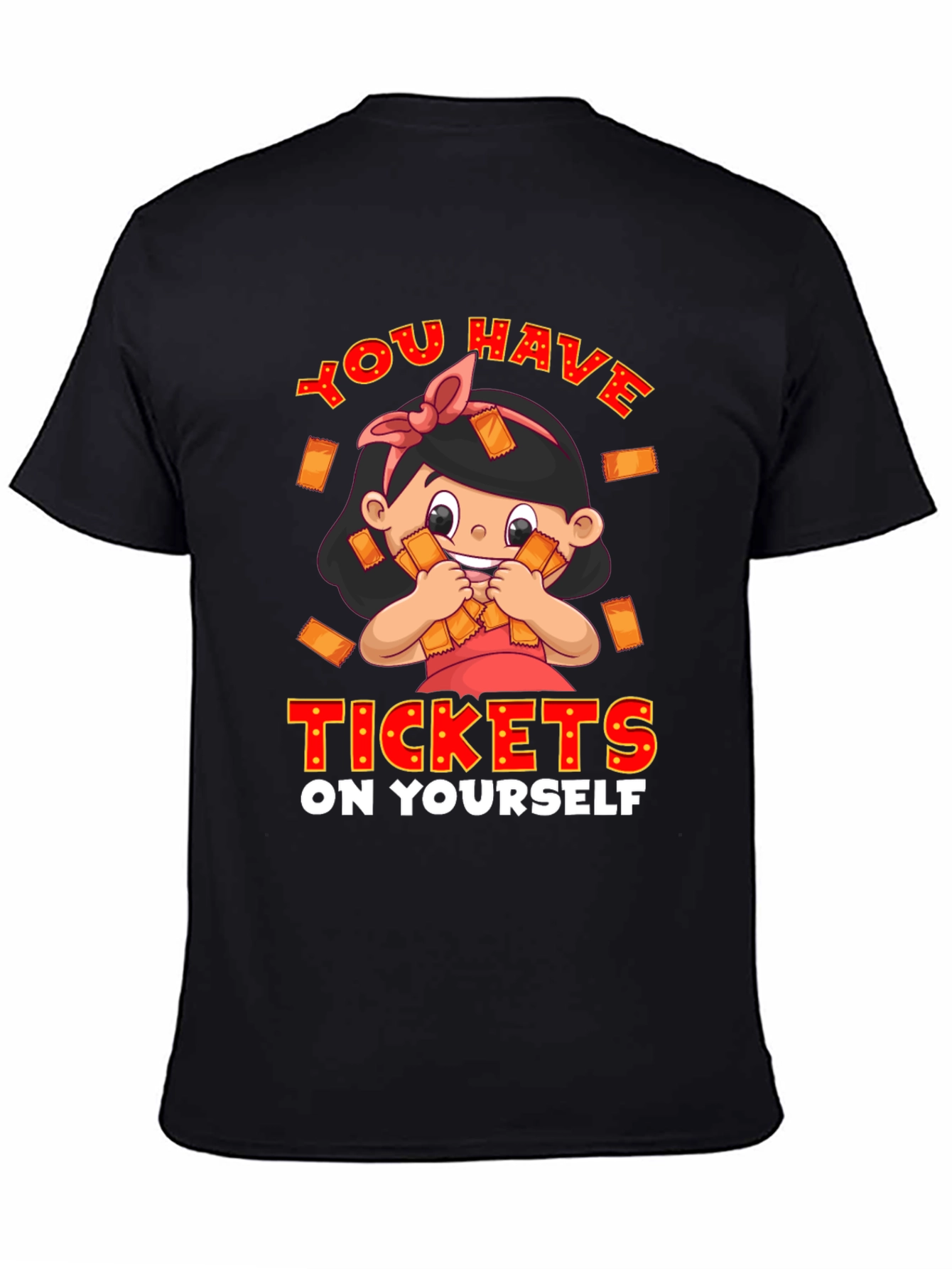 You Have Tickets On Yourself Graphic Tee