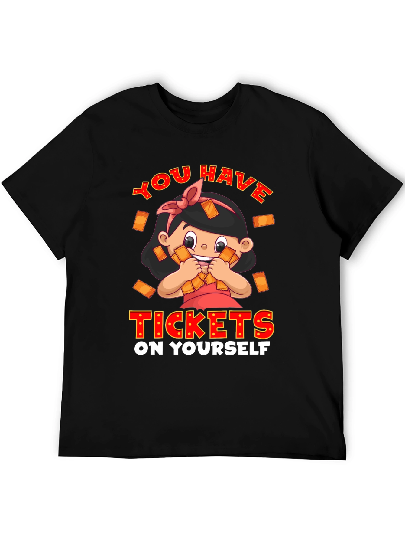 You Have Tickets On Yourself Graphic Tee