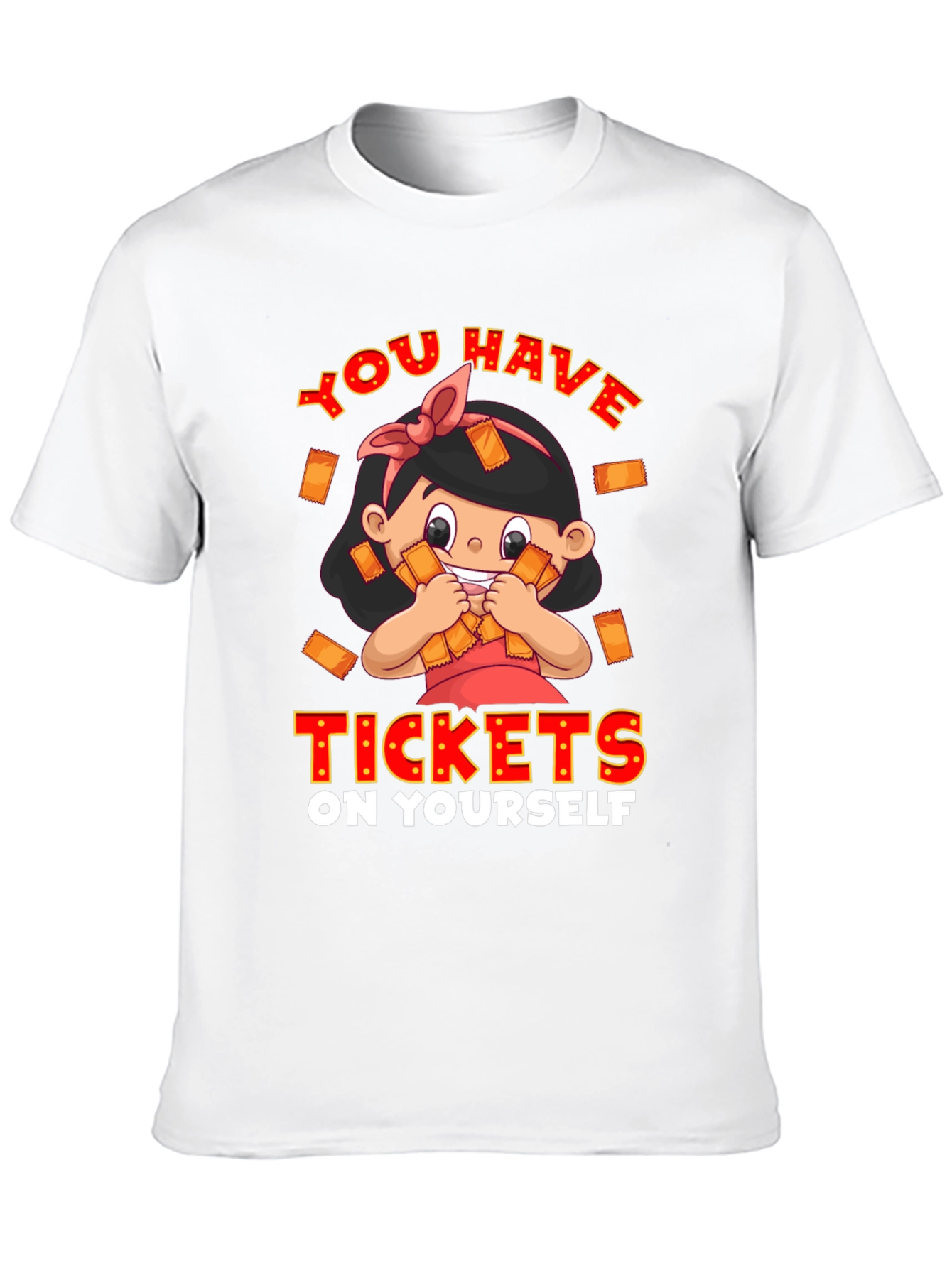 You Have Tickets On Yourself Graphic Tee