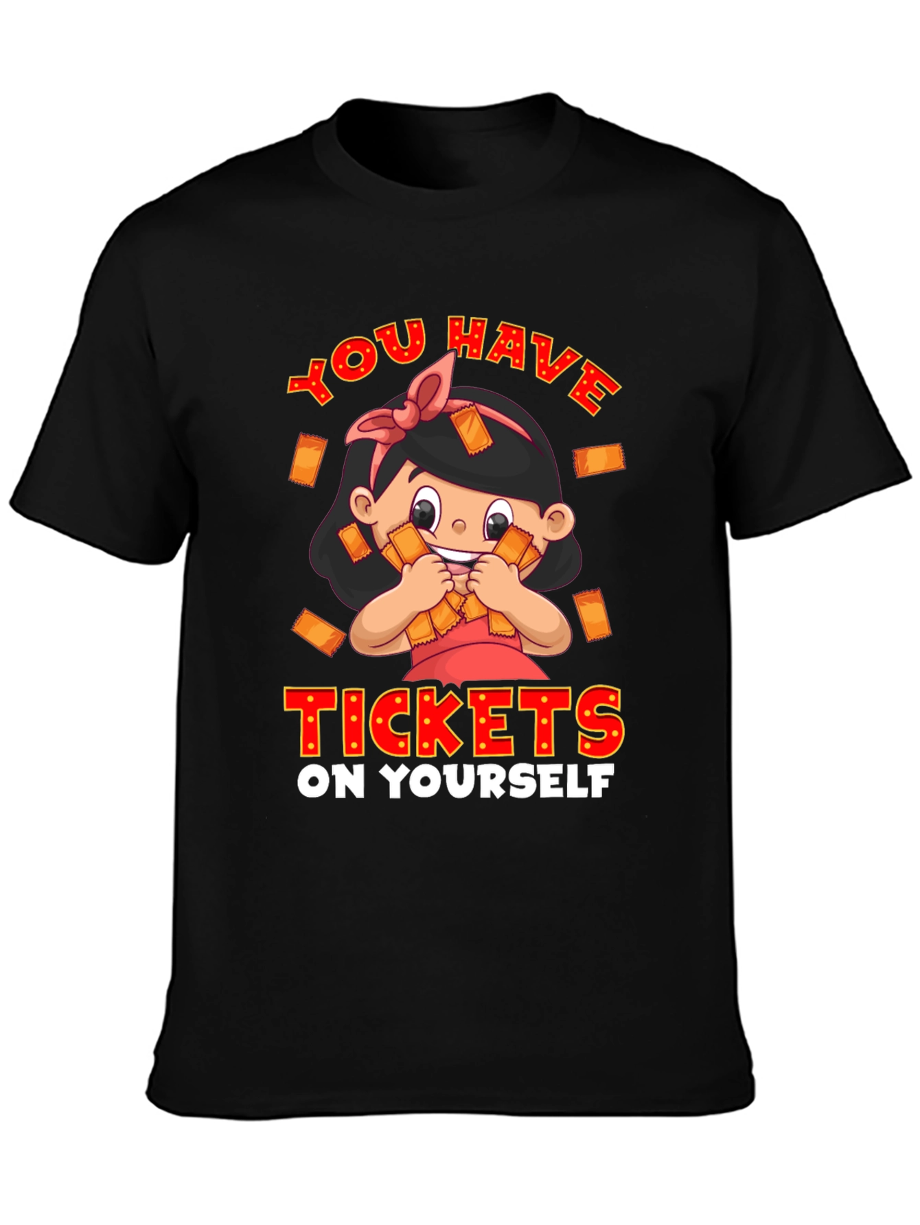 You Have Tickets On Yourself Graphic Tee