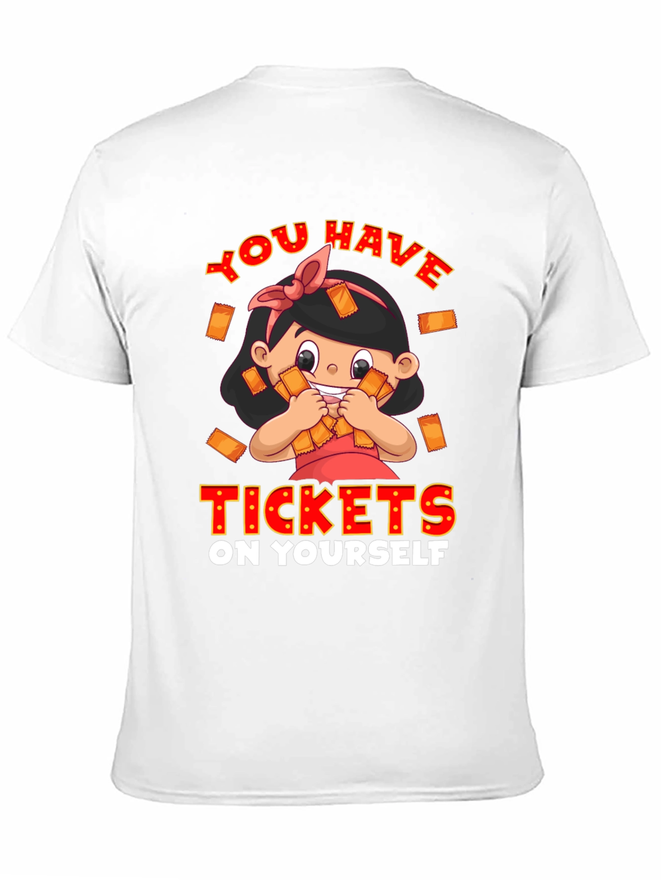 You Have Tickets On Yourself Graphic Tee